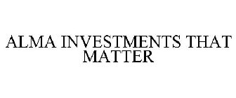 ALMA INVESTMENTS THAT MATTER