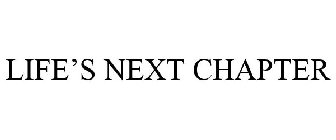 LIFE'S NEXT CHAPTER