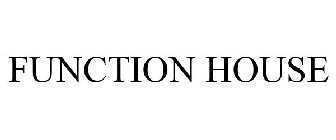 FUNCTION HOUSE