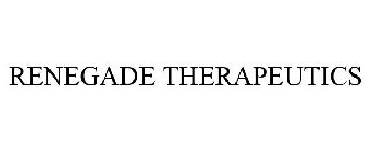 RENEGADE THERAPEUTICS