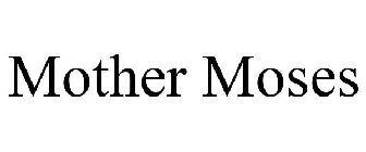 MOTHER MOSES