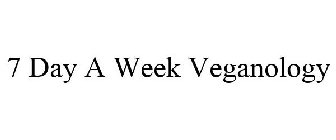 7 DAY A WEEK VEGANOLOGY