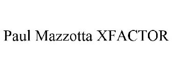 PAUL MAZZOTTA XFACTOR