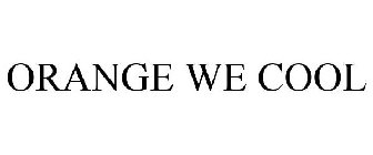 ORANGE WE COOL