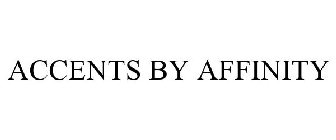 ACCENTS BY AFFINITY