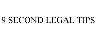 9 SECOND LEGAL TIPS