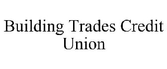 BUILDING TRADES CREDIT UNION