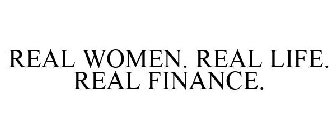 REAL WOMEN. REAL LIFE. REAL FINANCE.