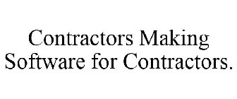 CONTRACTORS MAKING SOFTWARE FOR CONTRACTORS.