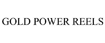GOLD POWER REELS