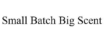 SMALL BATCH ¿ BIG SCENT