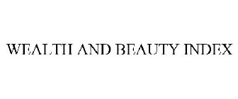 WEALTH AND BEAUTY INDEX