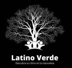 LATINO VERDE DESCRUBA SU RITMO EN LA NATURALEZA