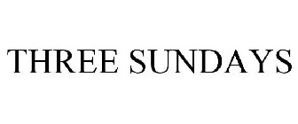 THREE SUNDAYS