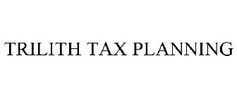 TRILITH TAX PLANNING