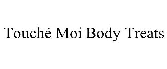TOUCHÉ MOI BODY TREATS