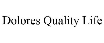 DOLORES QUALITY LIFE