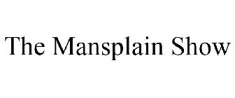 THE MANSPLAIN SHOW