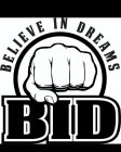 BELIEVE IN DREAMS BID