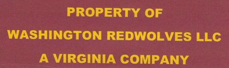 PROPERTY OF WASHINGTON REDWOLVES LLC A VIRGINIA COMPANY