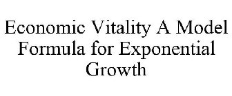 ECONOMIC VITALITY A MODEL FORMULA FOR EXPONENTIAL GROWTH