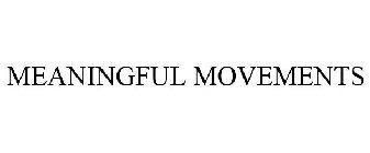 MEANINGFUL MOVEMENTS