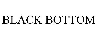 BLACK BOTTOM