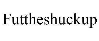 FUTTHESHUCKUP