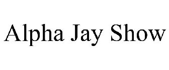 ALPHA JAY SHOW