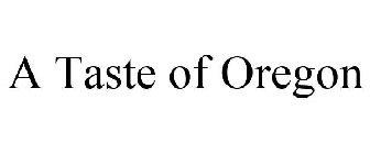 A TASTE OF OREGON