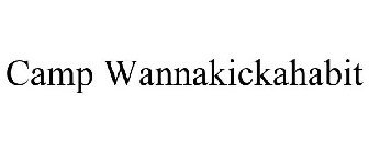 CAMP WANNAKICKAHABIT