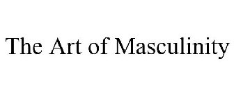 THE ART OF MASCULINITY
