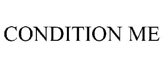 CONDITION ME