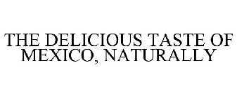 THE DELICIOUS TASTE OF MEXICO NATURALLY