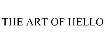 THE ART OF HELLO