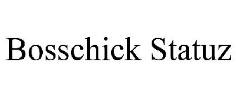 BOSSCHICK STATUZ