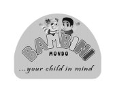BAMBINI MONDO ...YOUR CHILD IN MIND