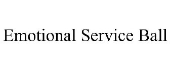 EMOTIONAL SERVICE BALL