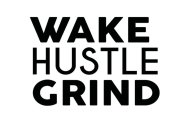 WAKE HUSTLE GRIND