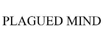 PLAGUED MIND