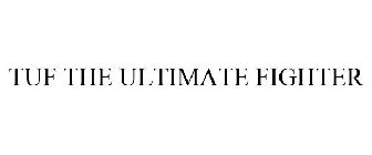 TUF THE ULTIMATE FIGHTER