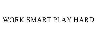 WORK SMART PLAY HARD