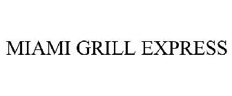 MIAMI GRILL EXPRESS