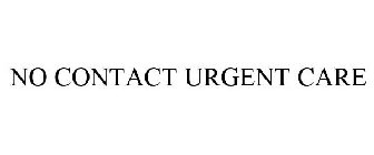 NO CONTACT URGENT CARE