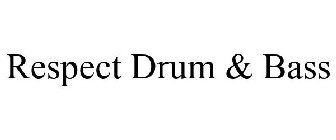 RESPECT DRUM & BASS