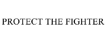 PROTECT THE FIGHTER