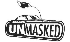 KICKER UNMASKED