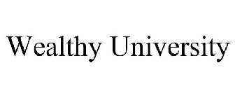 WEALTHY UNIVERSITY