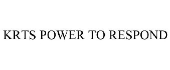 KRTS POWER TO RESPOND