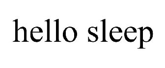 HELLO SLEEP